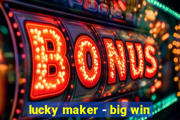 lucky maker - big win