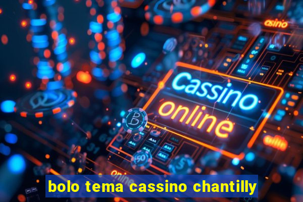 bolo tema cassino chantilly