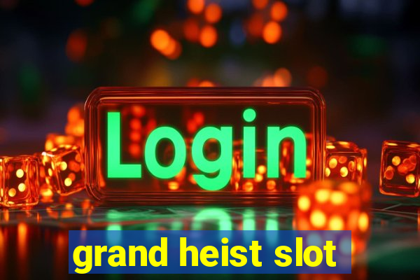 grand heist slot