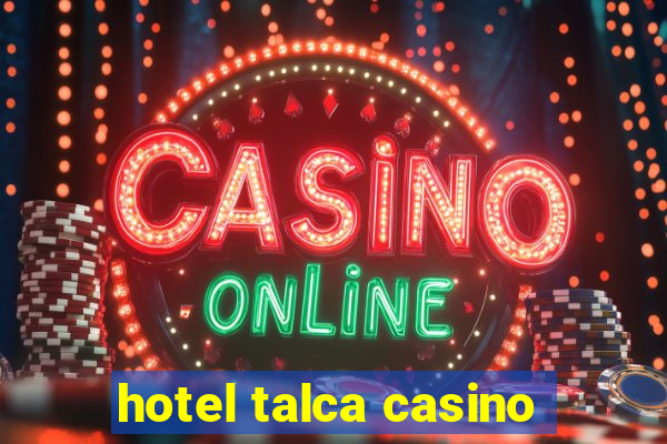 hotel talca casino