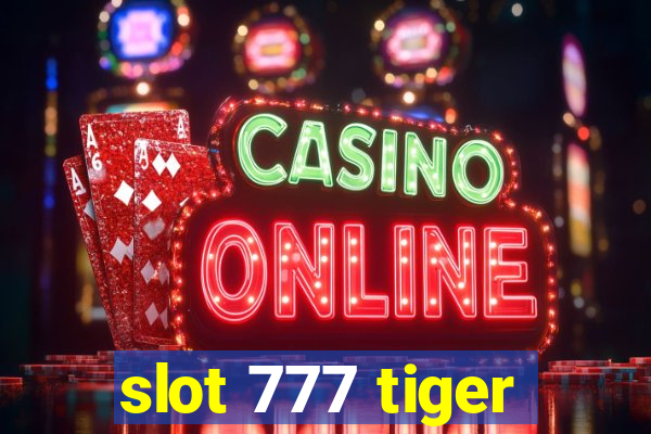 slot 777 tiger