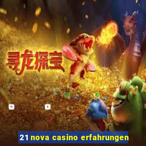 21 nova casino erfahrungen