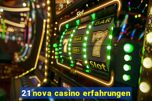 21 nova casino erfahrungen