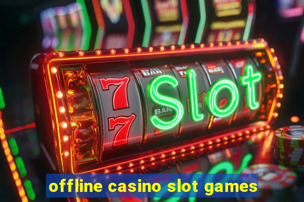 offline casino slot games