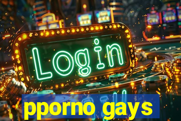 pporno gays