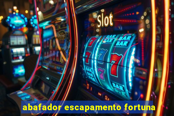 abafador escapamento fortuna