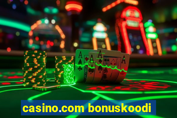 casino.com bonuskoodi