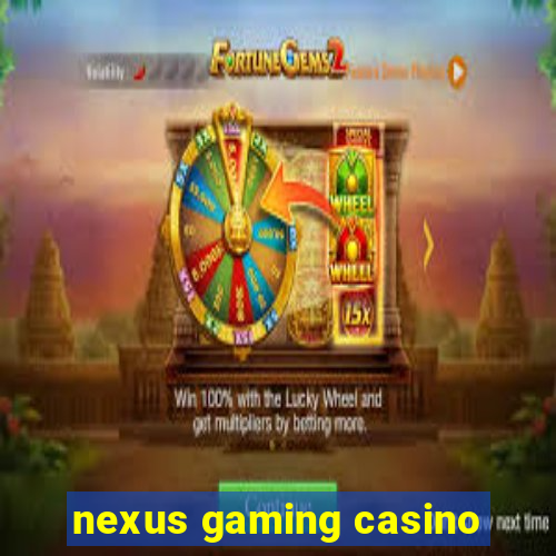 nexus gaming casino