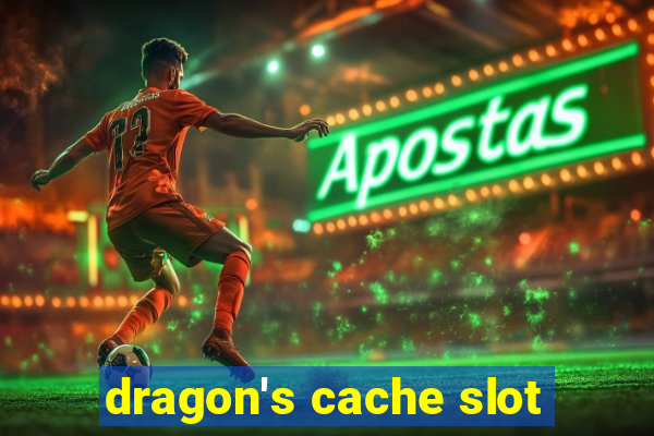 dragon's cache slot