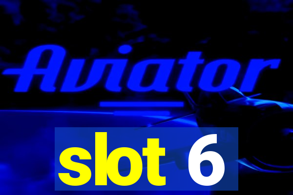 slot 6