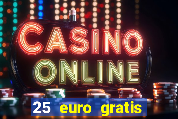 25 euro gratis casino bonus