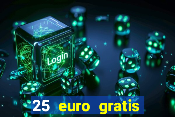 25 euro gratis casino bonus