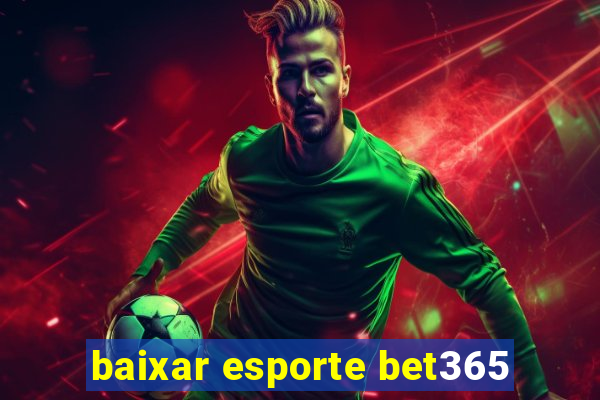 baixar esporte bet365