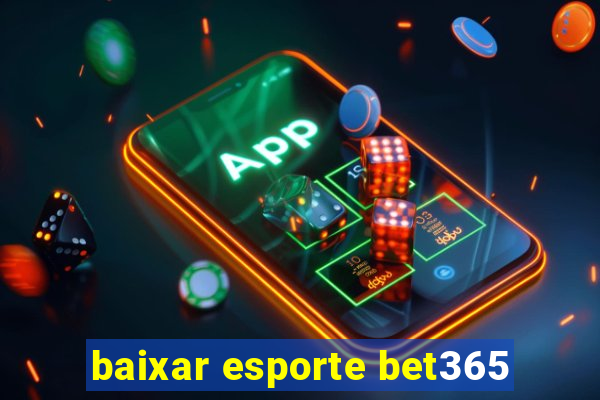 baixar esporte bet365