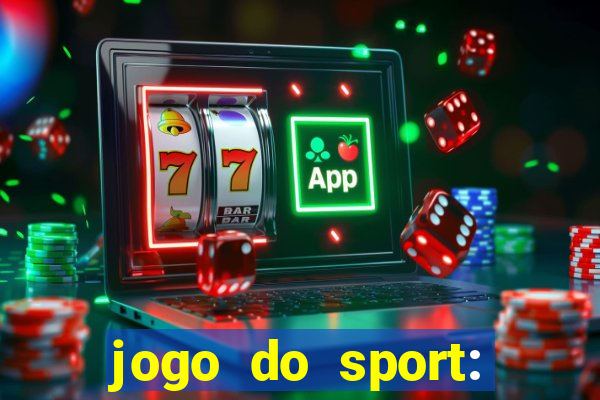 jogo do sport: onde assistir