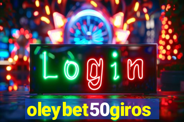 oleybet50giros