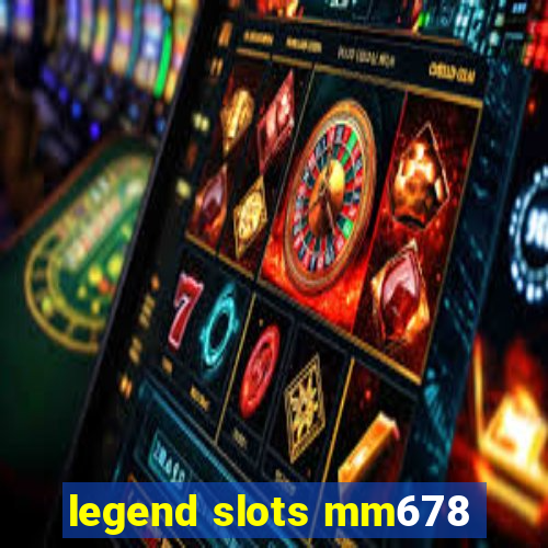 legend slots mm678