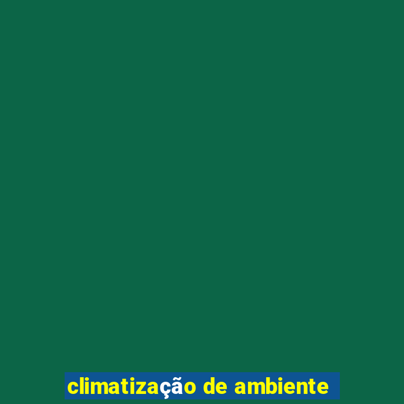 climatização de ambiente