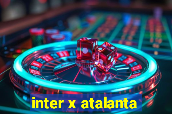 inter x atalanta