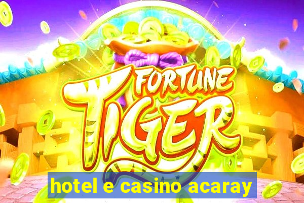 hotel e casino acaray