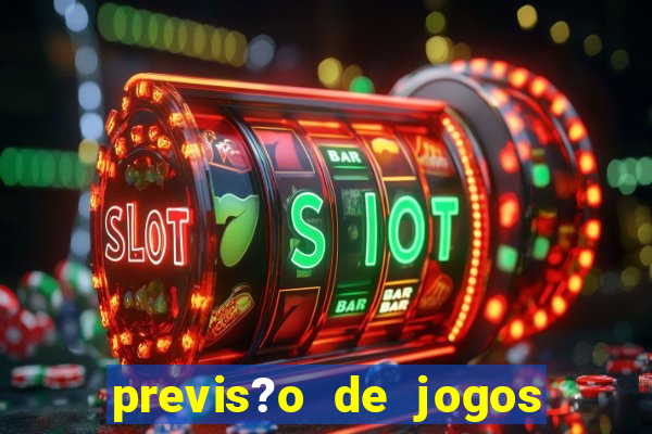 previs?o de jogos de hoje