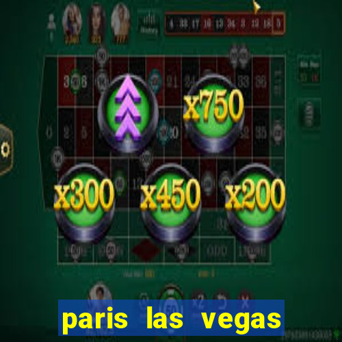 paris las vegas resort and casino