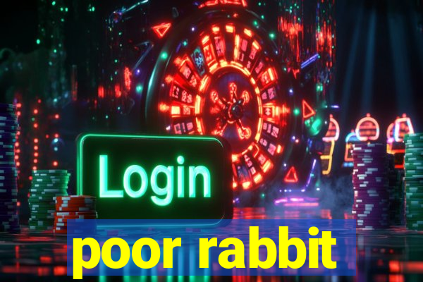 poor rabbit