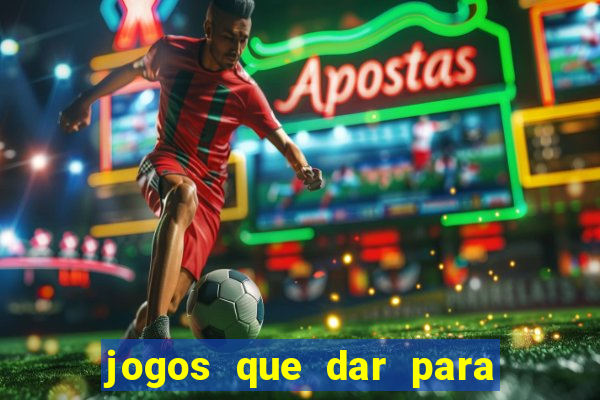 jogos que dar para ganhar dinheiro