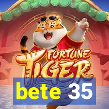 bete 35