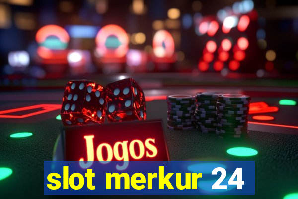 slot merkur 24