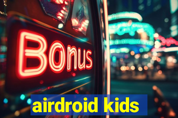 airdroid kids