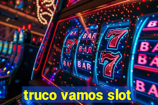 truco vamos slot