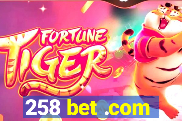 258 bet .com