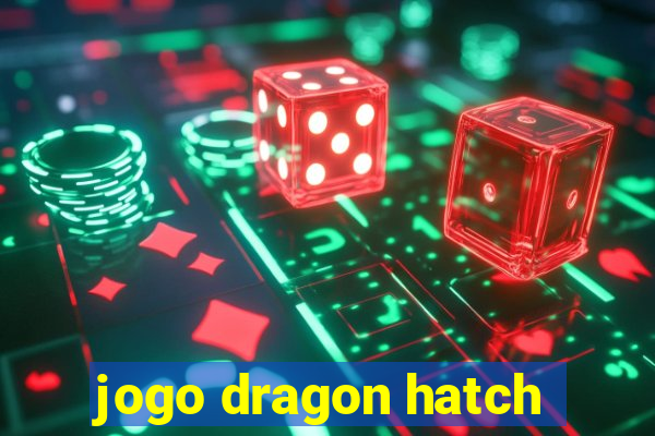 jogo dragon hatch