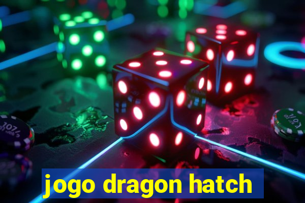 jogo dragon hatch