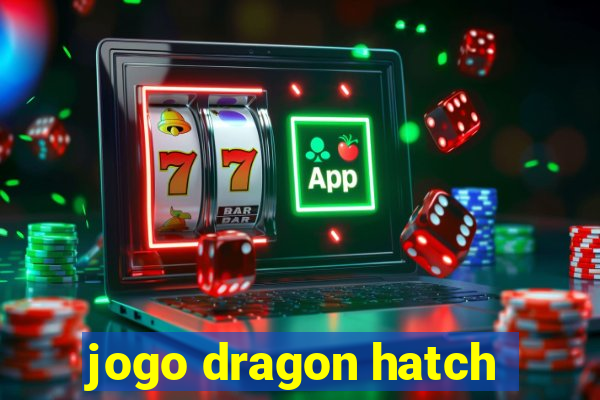 jogo dragon hatch