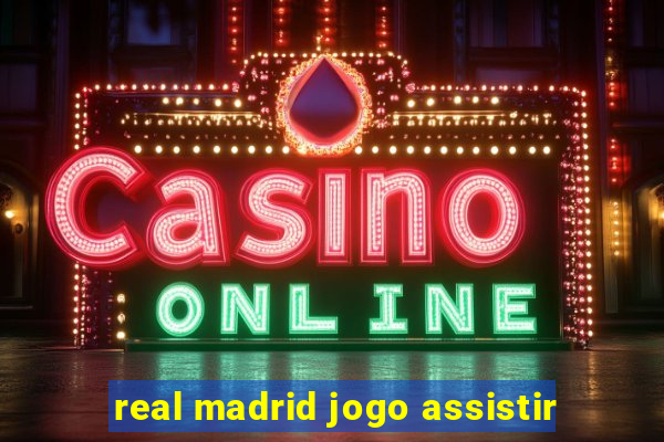 real madrid jogo assistir