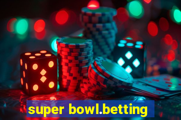 super bowl.betting