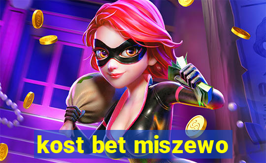 kost bet miszewo