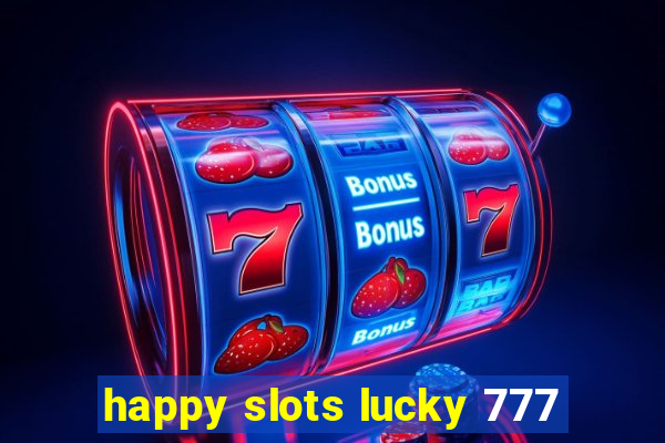 happy slots lucky 777