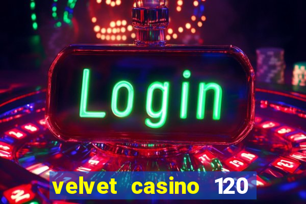 velvet casino 120 free spins copycat