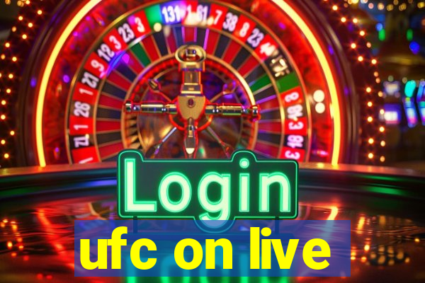 ufc on live