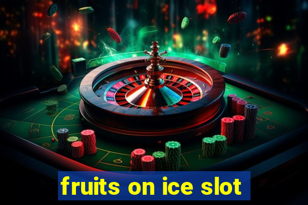 fruits on ice slot