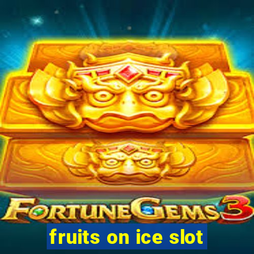 fruits on ice slot