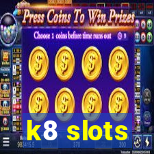 k8 slots