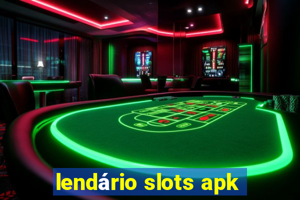 lendário slots apk