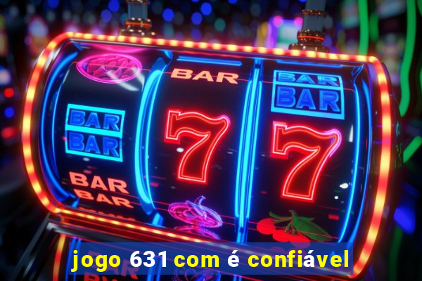 jogo 631 com é confiável