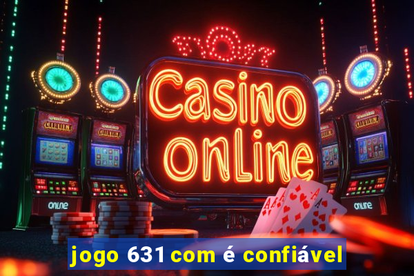 jogo 631 com é confiável