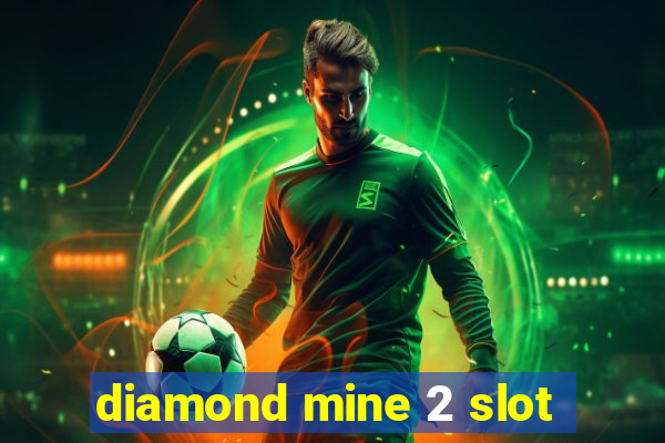 diamond mine 2 slot