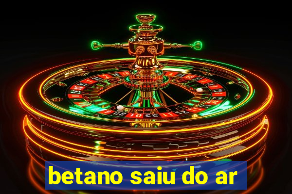 betano saiu do ar